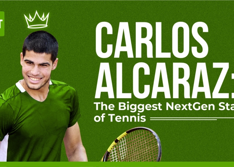 Carlos Alcaraz: The Biggest NextGen Star of Tennis